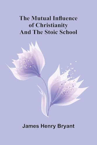 The Mutual Influence Of Christianity And The Stoic School