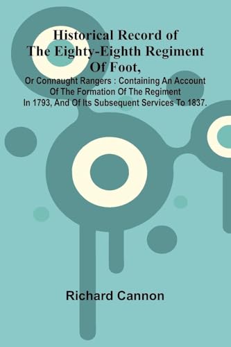 Historical Record Of The Eighty-Eighth Regiment Of Foot, Or Connaught Rangers