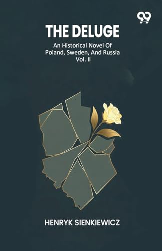 The Deluge An Historical Novel Of Poland, Sweden, And Russia Vol. II
