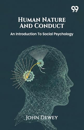 Human Nature And Conduct An Introduction To Social Psychology