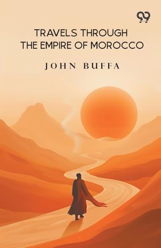 Travels Through The Empire Of Morocco