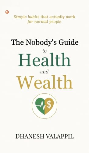 The Nobody's Guide to Health and Wealth