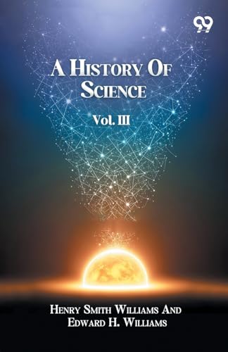A History Of Science Volume III