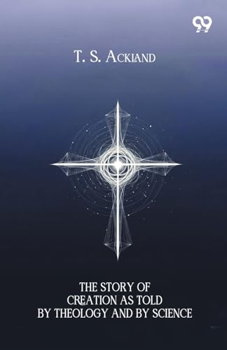 The Story Of Creation As Told By Theology And By Science