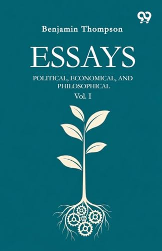 Essays Political, Economical, And Philosophical Vol. I