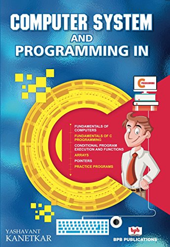 COMPUTER SYSTEM AND PROGRAMMING IN C
