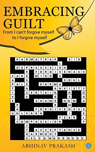 Embracing Guilt- From 'I can't forgive myself' to 'I forgive myself'