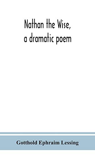 Nathan The Wise, A Dramatic Poem