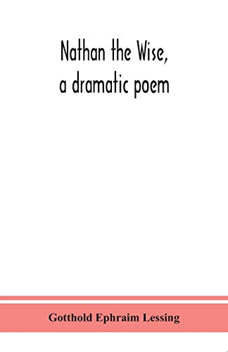 Nathan The Wise, A Dramatic Poem