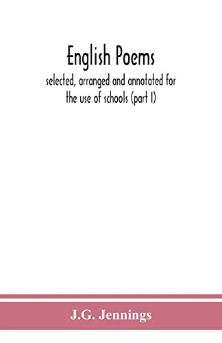 English Poems; Selected, Arranged And Annotated For The Use Of Schools (Part I)