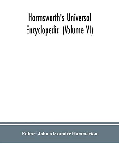 Harmsworth's Universal encyclopedia (Volume VI)