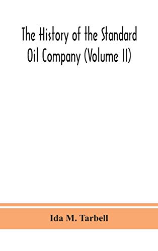 The History Of The Standard Oil Company (Volume Ii)
