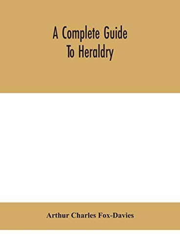 A Complete Guide To Heraldry
