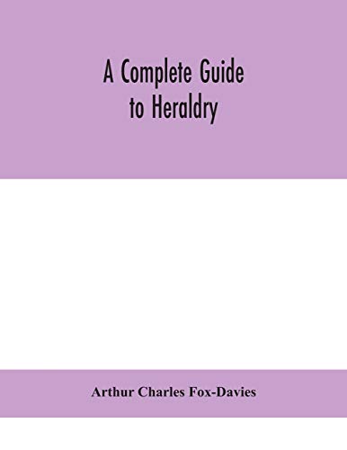 A Complete Guide To Heraldry