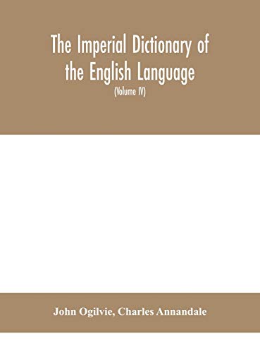 The Imperial Dictionary Of The English Language