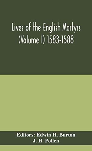 Lives Of The English Martyrs (Volume I) 1583-1588