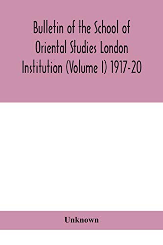 Bulletin Of The School Of Oriental Studies London Institution (Volume I) 1917-20