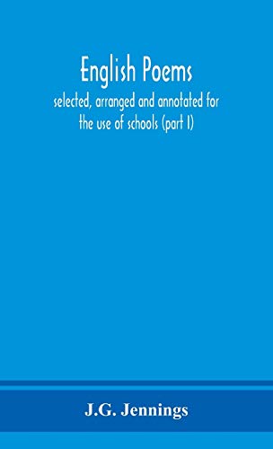 English Poems; Selected, Arranged And Annotated For The Use Of Schools (Part I)