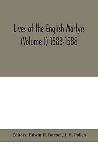Lives Of The English Martyrs (Volume I) 1583-1588