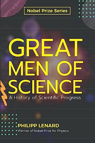 Great Men of Science A History of Scientific Progress