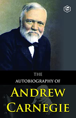 The Autobiography of Andrew Carnegie
