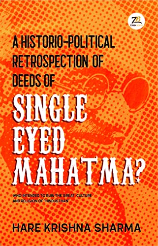 A historico-political retrospection of deeds of SINGLE EYED MAHATMA