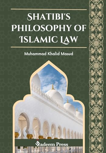 Shatibi's Philosophy of Islamic Law