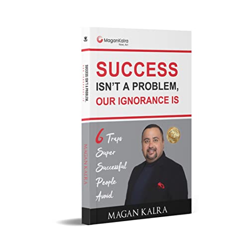 Success Isn't a Problem, Our Ignorance Is