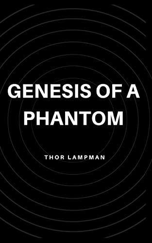 Genesis of a Phantom