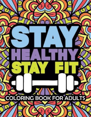 Stay Healthy Stay Fit Coloring Book For Adults