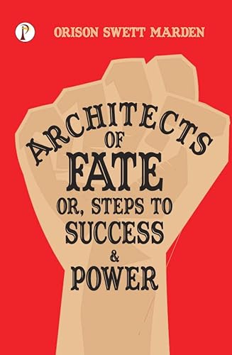Architects of Fate; Or, Steps to Success and Power