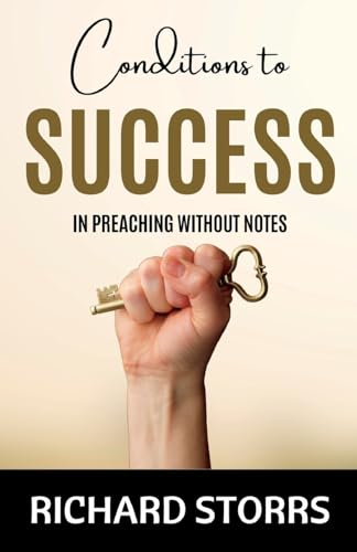 Condition of Success in Preaching Without Notes Three Lectures
