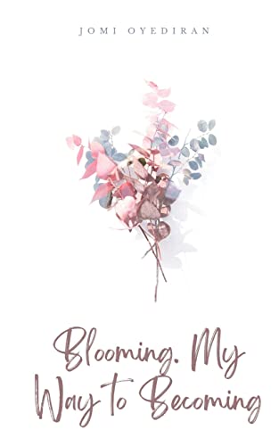 Blooming. My Way to Becoming
