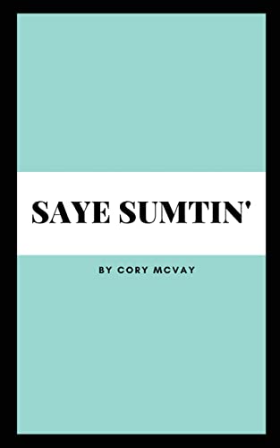 Saye Sumtin'