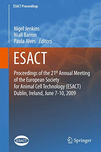 Proceedings of the 21st Annual Meeting of the European Society for Animal Cell Technology (Esact), Dublin, Ireland, June 7-10, 2009