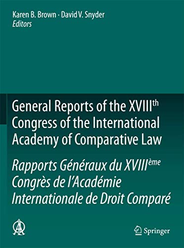 General Reports of the Xviiith Congress of the International Academy of Comparative Law/Rapports Generaux Du Xviiieme Congres de L Academie Internatio