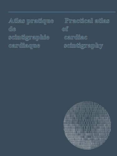 Atlas Pratique de Scintigraphie Cardiaque / Practical Atlas of Cardiac Scintigraphy