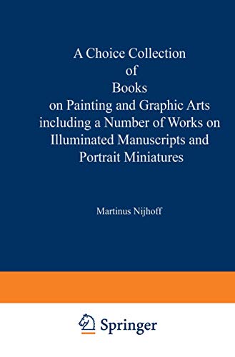 A   Choice Collection of Books on Painting and Graphic Arts Including a Number of Works on Illuminated Manuscripts and Portrait Miniatures
