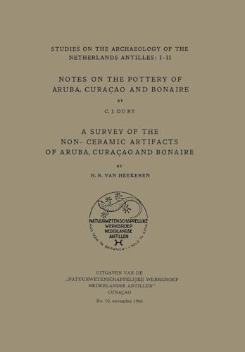 Notes on the Pottery of Aruba, Curacao and Bonaire/a Survey of the Non-Ceramic Artifacts of Aruba, Curacao and Bonaire