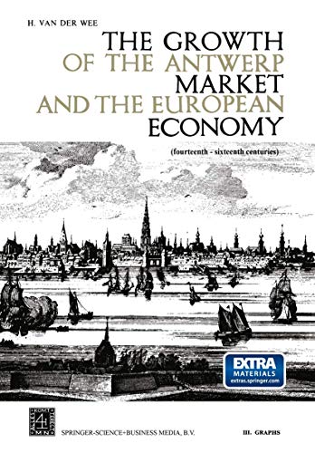 The Growth of the Antwerp Market and the European Economy (Fourteenth-Sixteenth Centuries)