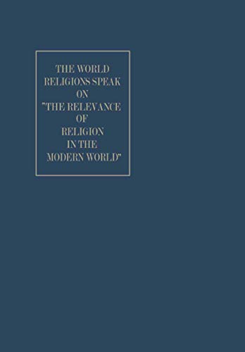 The World Religions Speak on the Relevance of Religion in the Modern World
