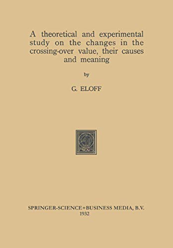 A Theoretical and Experimental Study on the Changes in the Crossing-Over Value, Their Causes and Meaning
