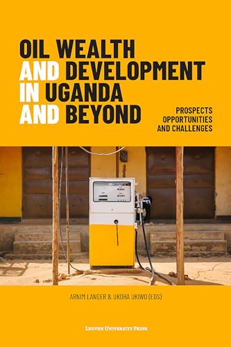 Oil Wealth and Development in Uganda and Beyond