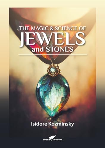 The Magic & Science of Jewels and Stones