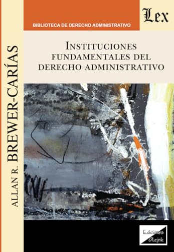 INSTITUCIONES FUNDAMENTALES DEL DERECHO ADMINISTRATIVO