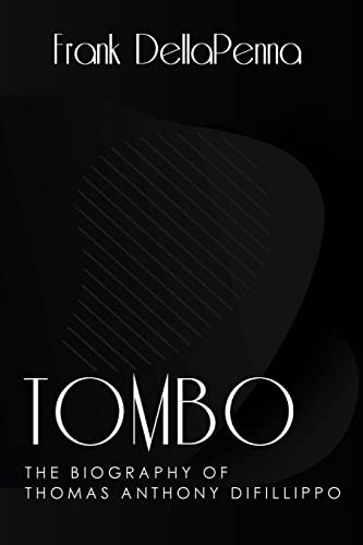 Tombo, The Biography of Thomas Anthony DiFillippo