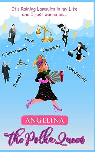 It's Raining Lawsuits in My Life and I Just Wanna Be... Angelina, the Polka Queen