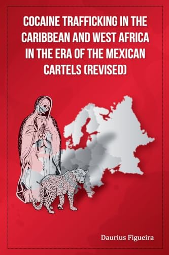 Cocaine Trafficking in the Caribbean and West Africa in the era of the Mexican Cartels (Revised)