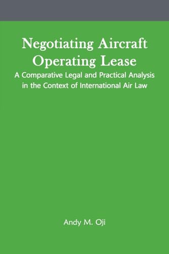 Negotiating Aircraft Operating Lease - A Comparative Legal and Practical Analysis in the Context of International Air Law