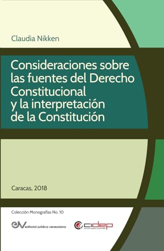 CONSIDERACIONES SOBRE LAS FUENTES DEL DERECHO CONSTITUCIONAL Y LA INTERPRETACIÓN DE LA CONSTITUCIÓN